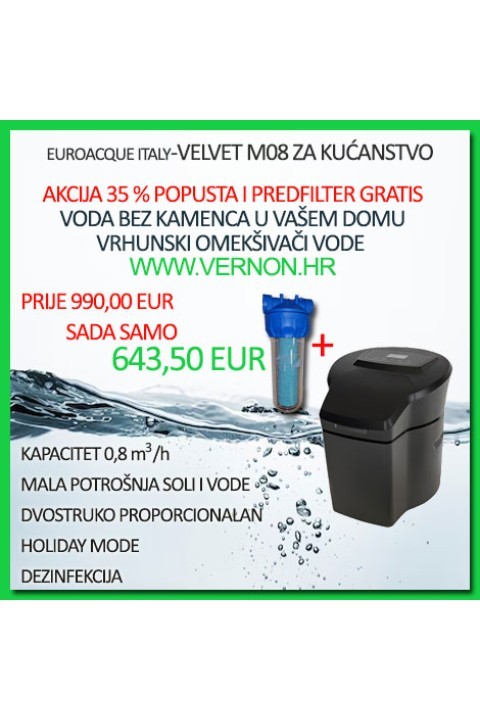 AKCIJA -35 % POPUSTA I POKLONI VELVET M8 OMEKŠIVAČ VODE  EUROACQUE MALIH DIMENZIJA I STANE BILO GDJE SA PROTOKOM  0.8 m³/h SA DEZINFEKCIJOM, BYPASOM,LED SVJETLO, OPCIJA GODIŠNJI ODMOR,VOLUMETRIČKI I VREMENSKI VODA BEZ KAMENCA U KUĆI ILI STANU
